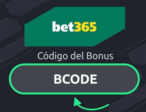 codigo del bono bet365 - como ativar bonus bet365